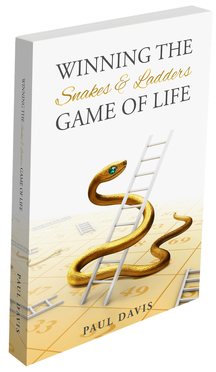 Winning the Snakes and Ladders Game of Life by Paul Davis 1 Winning the Snakes and Ladders Game of Life by Paul Davis