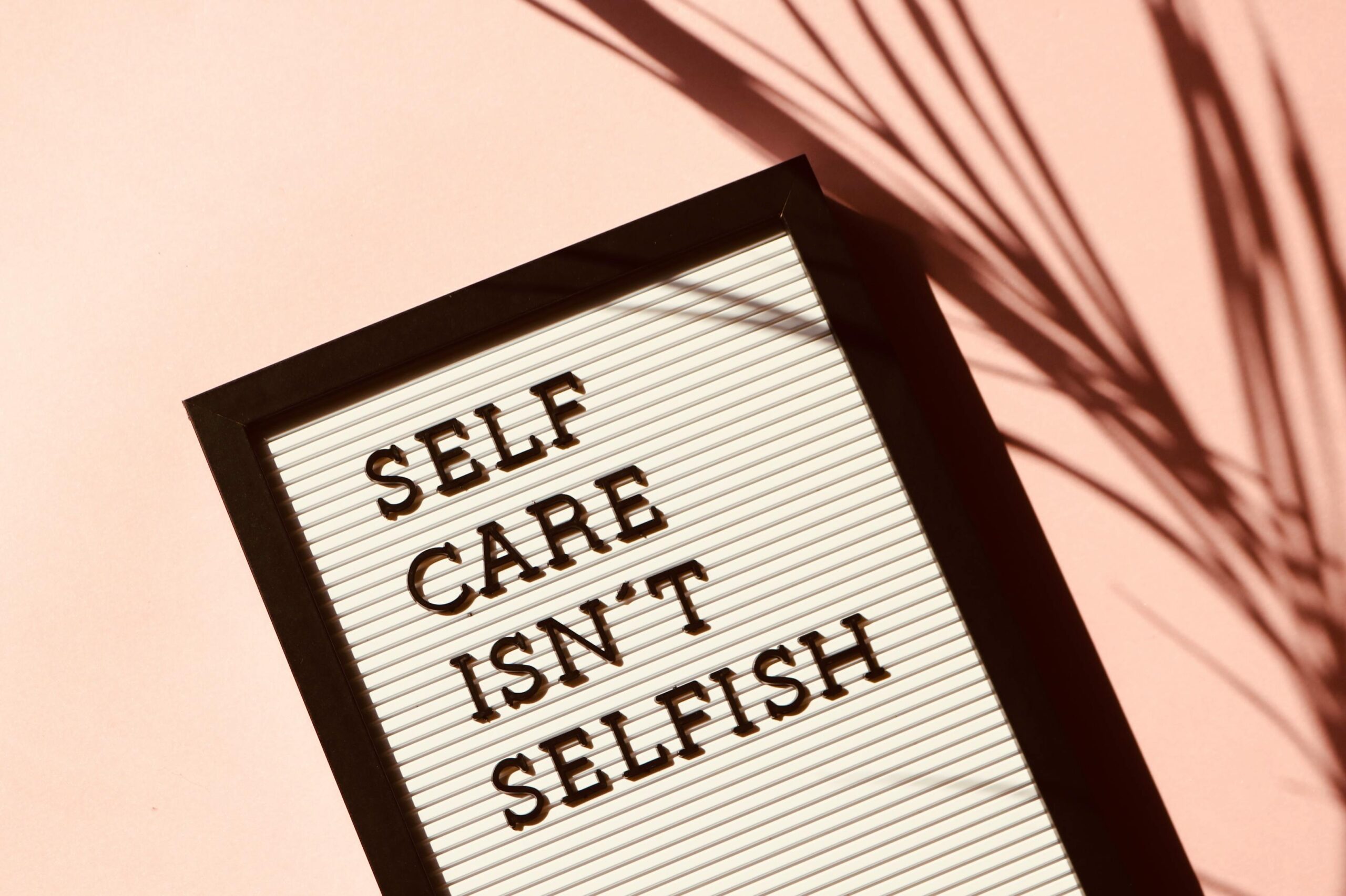 A chart written selfcare is not selfish to symbolize mental wellness tactics